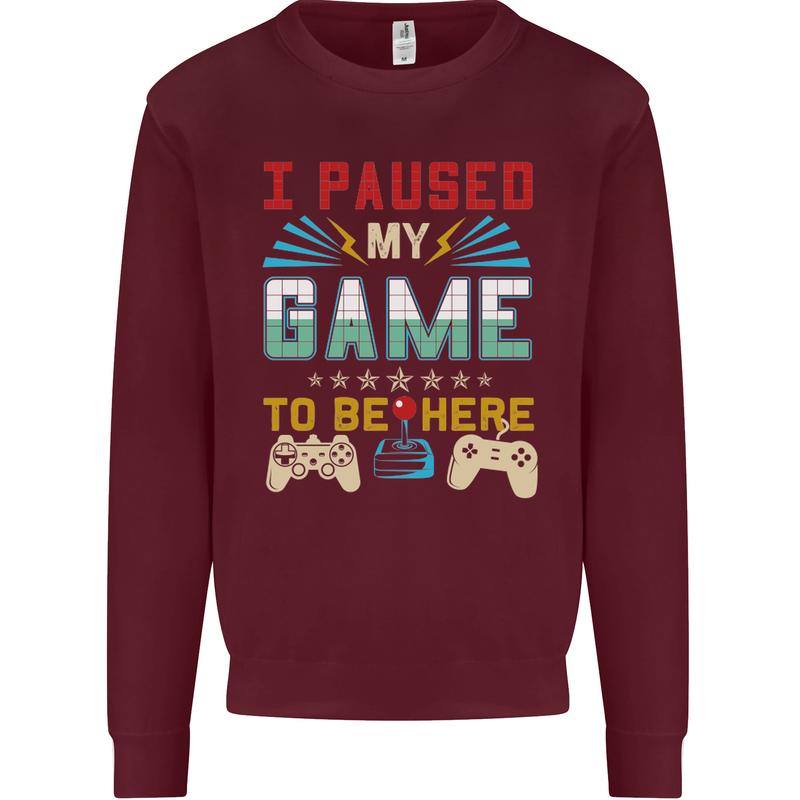 I Paused My Game to Be Here Gaming Gamer Kids Sweatshirt Jumper Maroon