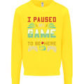 I Paused My Game to Be Here Gaming Gamer Kids Sweatshirt Jumper Yellow