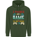 I Paused My Game to Be Here Gaming Gamer Mens 80% Cotton Hoodie Forest Green