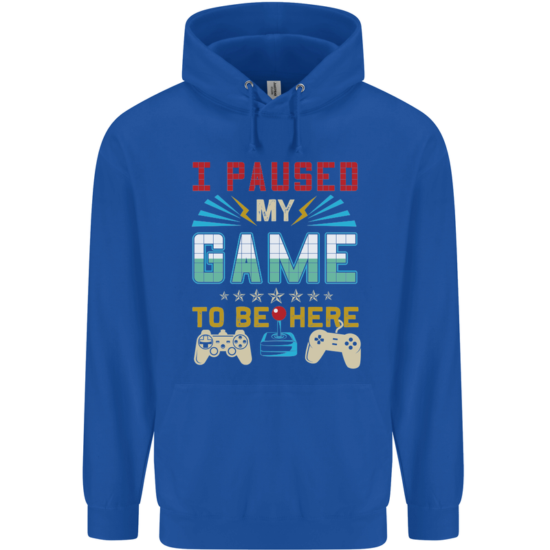 I Paused My Game to Be Here Gaming Gamer Mens 80% Cotton Hoodie Royal Blue