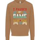 I Paused My Game to Be Here Gaming Gamer Mens Sweatshirt Jumper Caramel Latte