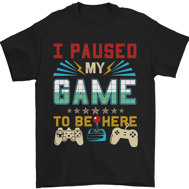 I Paused My Game to Be Here Gaming Gamer Mens T-Shirt Cotton Gildan Black