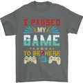 I Paused My Game to Be Here Gaming Gamer Mens T-Shirt Cotton Gildan Charcoal
