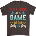 I Paused My Game to Be Here Gaming Gamer Mens T-Shirt Cotton Gildan Dark Chocolate