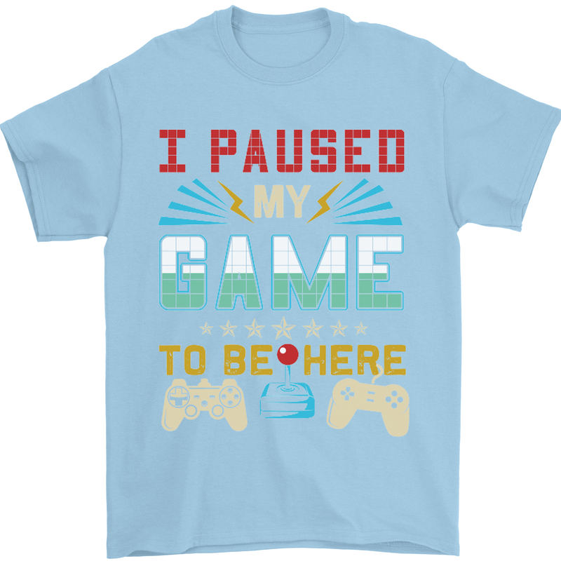 I Paused My Game to Be Here Gaming Gamer Mens T-Shirt Cotton Gildan Light Blue