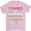 I Paused My Game to Be Here Gaming Gamer Mens T-Shirt Cotton Gildan Light Pink