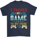 I Paused My Game to Be Here Gaming Gamer Mens T-Shirt Cotton Gildan Navy Blue