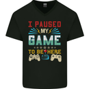 I Paused My Game to Be Here Gaming Gamer Mens V-Neck Cotton T-Shirt Black