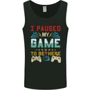 I Paused My Game to Be Here Gaming Gamer Mens Vest Tank Top Black