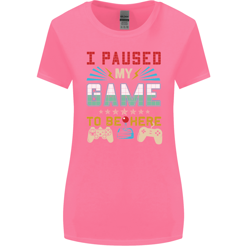 I Paused My Game to Be Here Gaming Gamer Womens Wider Cut T-Shirt Azalea