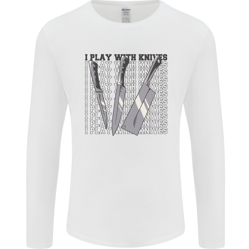 I Play With Knives Funny Chef Mens Long Sleeve T-Shirt White