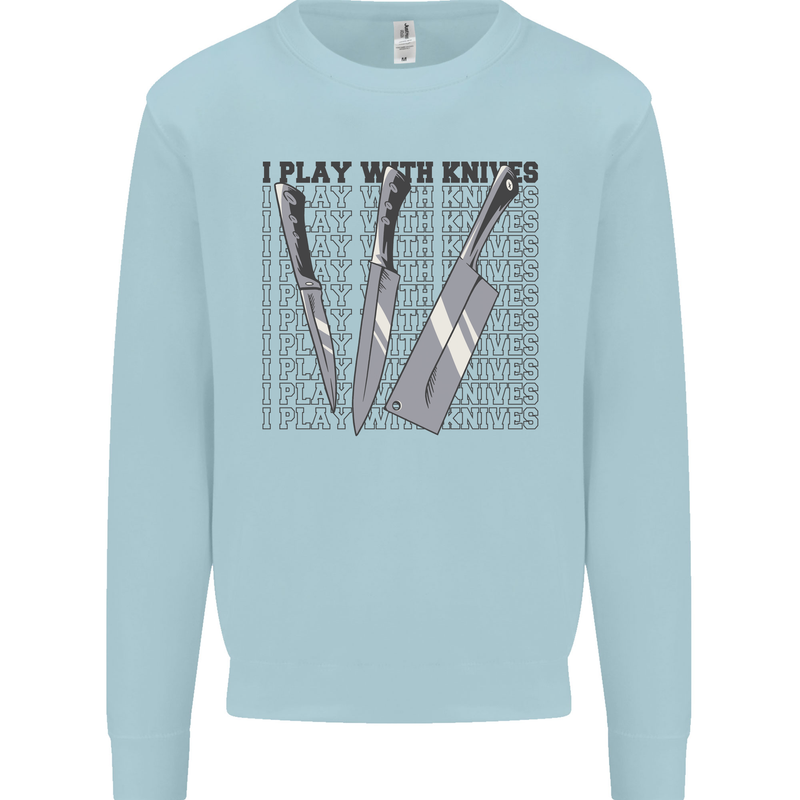 I Play With Knives Funny Chef Mens Sweatshirt Jumper Light Blue