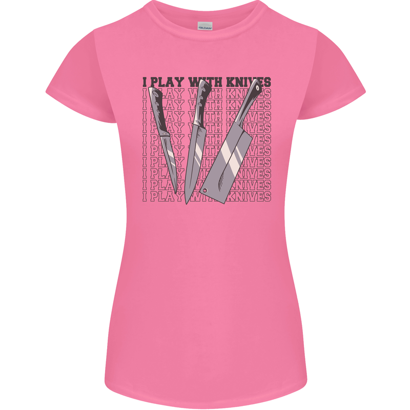 I Play With Knives Funny Chef Womens Petite Cut T-Shirt Azalea
