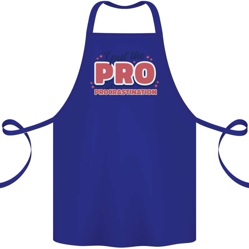 I Put the Pro In Procrastination Procrastinate Cotton Apron 100% Organic Royal Blue