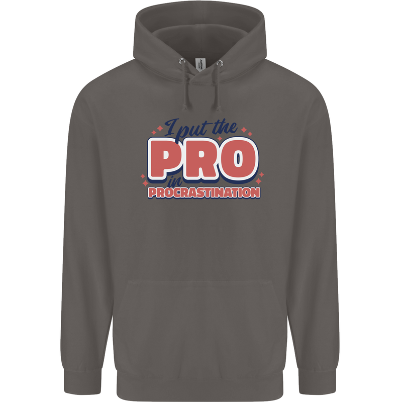 I Put the Pro In Procrastination Procrastinate Mens 80% Cotton Hoodie Charcoal