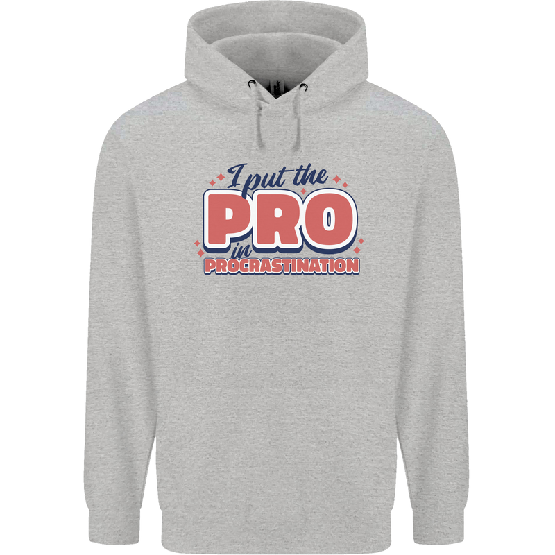 I Put the Pro In Procrastination Procrastinate Mens 80% Cotton Hoodie Sports Grey