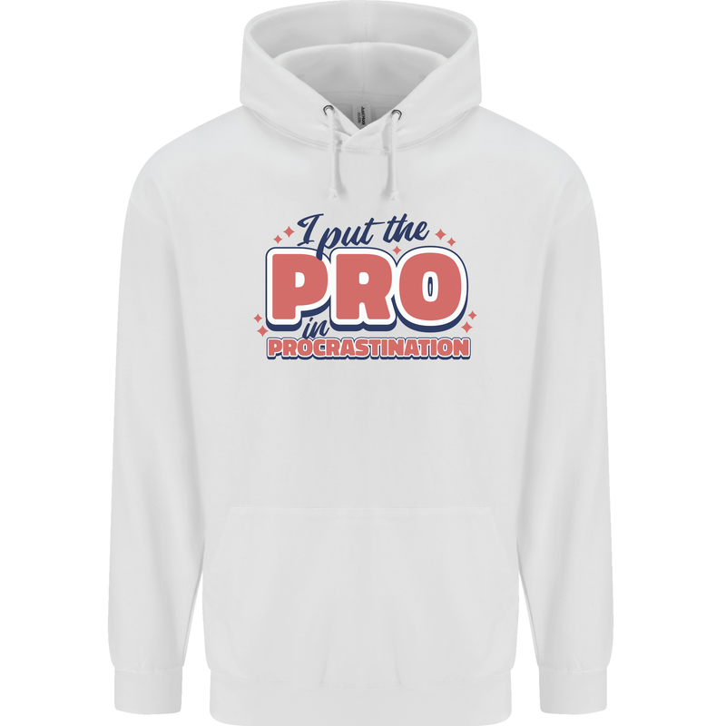 I Put the Pro In Procrastination Procrastinate Mens 80% Cotton Hoodie White