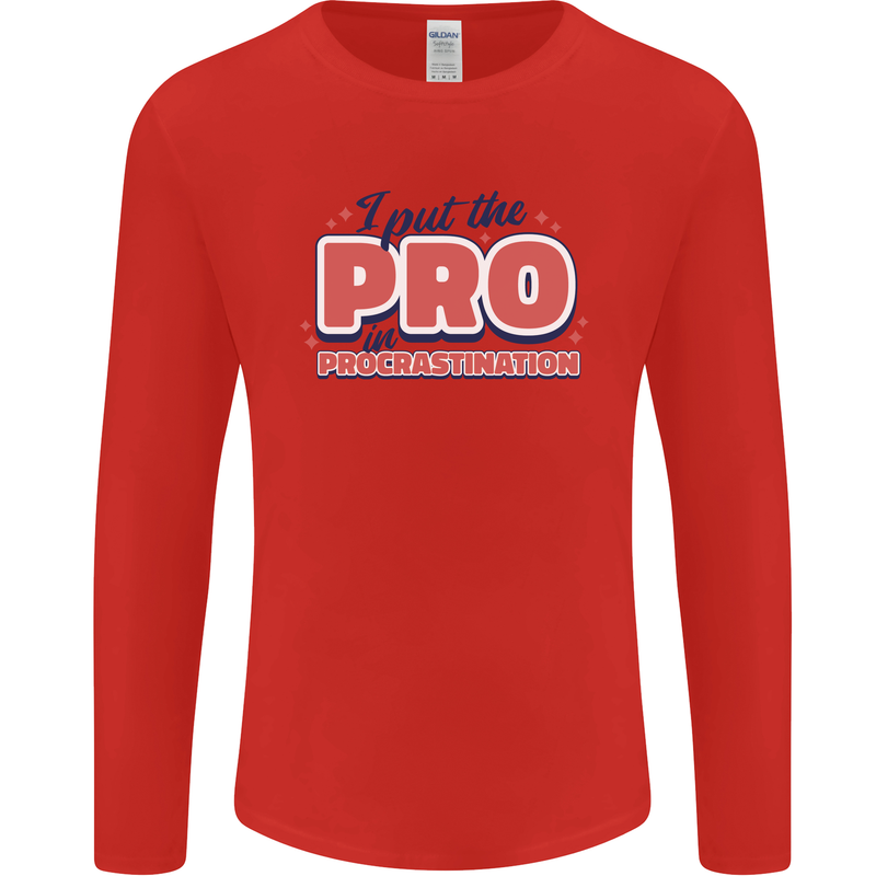 I Put the Pro In Procrastination Procrastinate Mens Long Sleeve T-Shirt Red