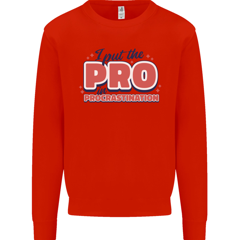 I Put the Pro In Procrastination Procrastinate Mens Sweatshirt Jumper Bright Red