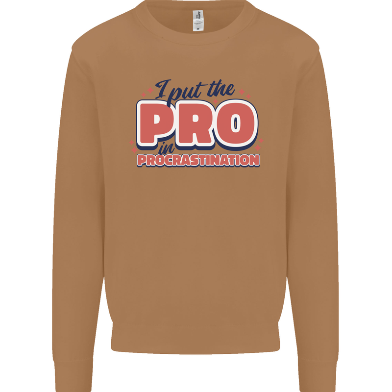 I Put the Pro In Procrastination Procrastinate Mens Sweatshirt Jumper Caramel Latte
