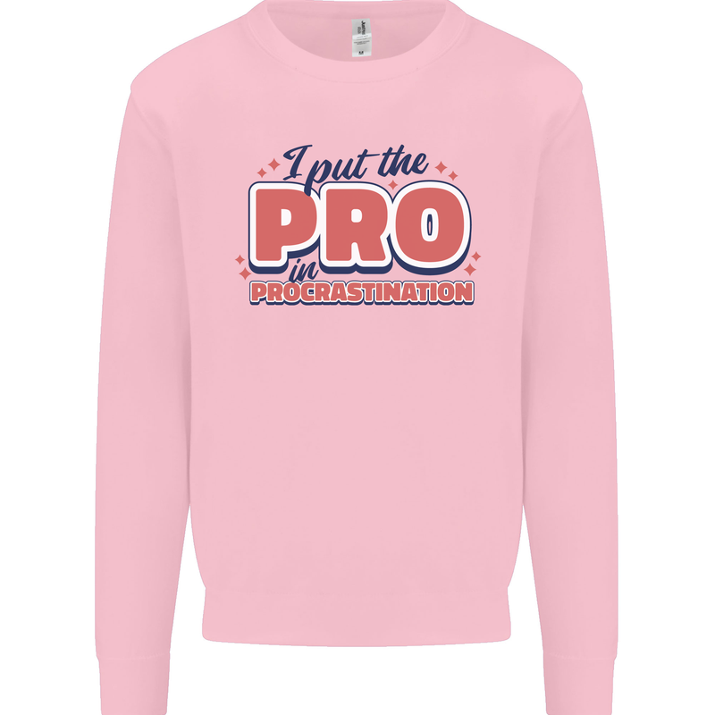 I Put the Pro In Procrastination Procrastinate Mens Sweatshirt Jumper Light Pink