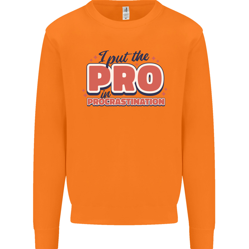 I Put the Pro In Procrastination Procrastinate Mens Sweatshirt Jumper Orange