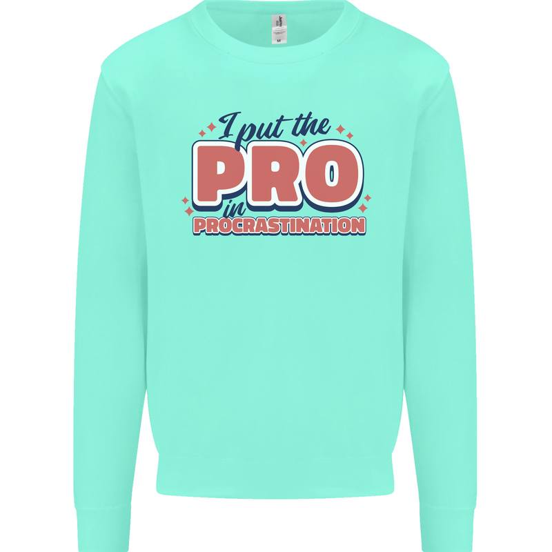 I Put the Pro In Procrastination Procrastinate Mens Sweatshirt Jumper Peppermint
