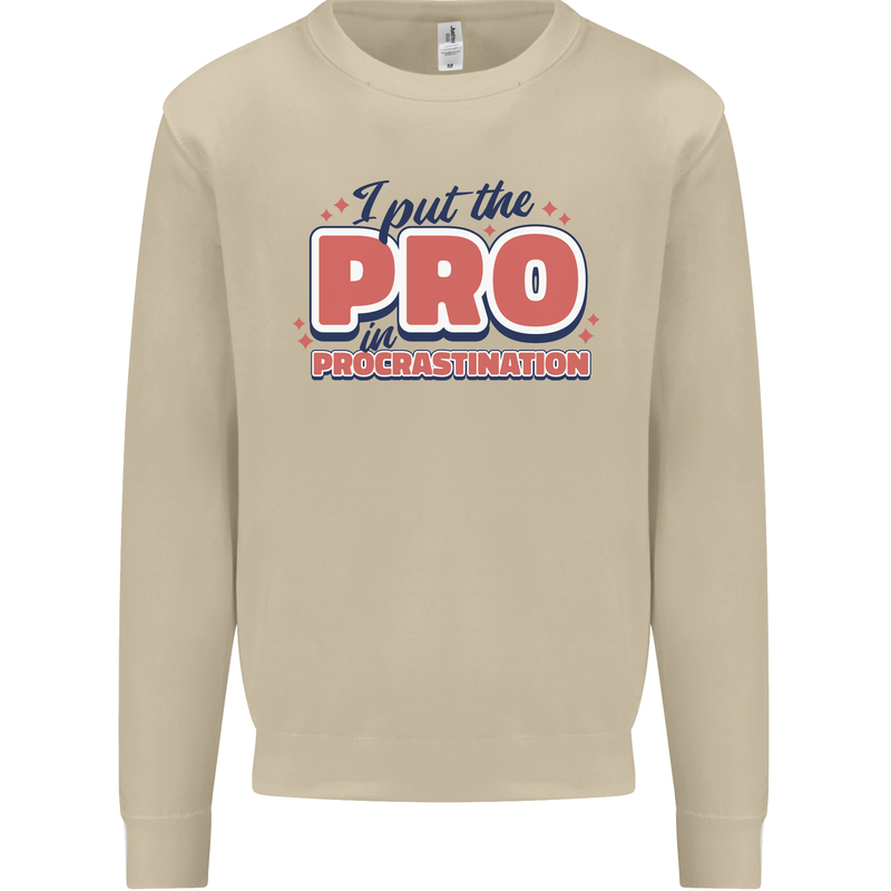 I Put the Pro In Procrastination Procrastinate Mens Sweatshirt Jumper Sand