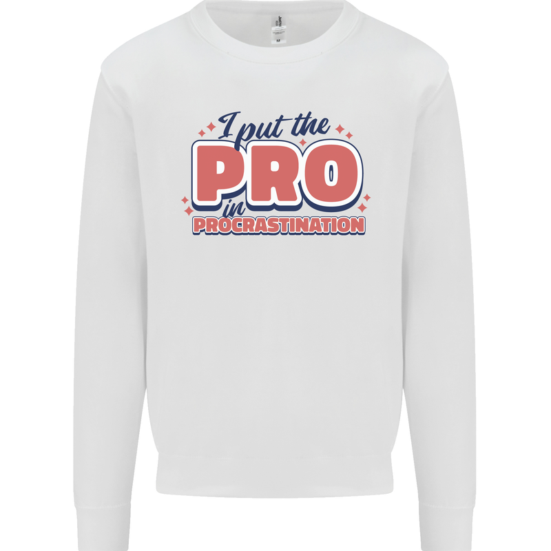 I Put the Pro In Procrastination Procrastinate Mens Sweatshirt Jumper White
