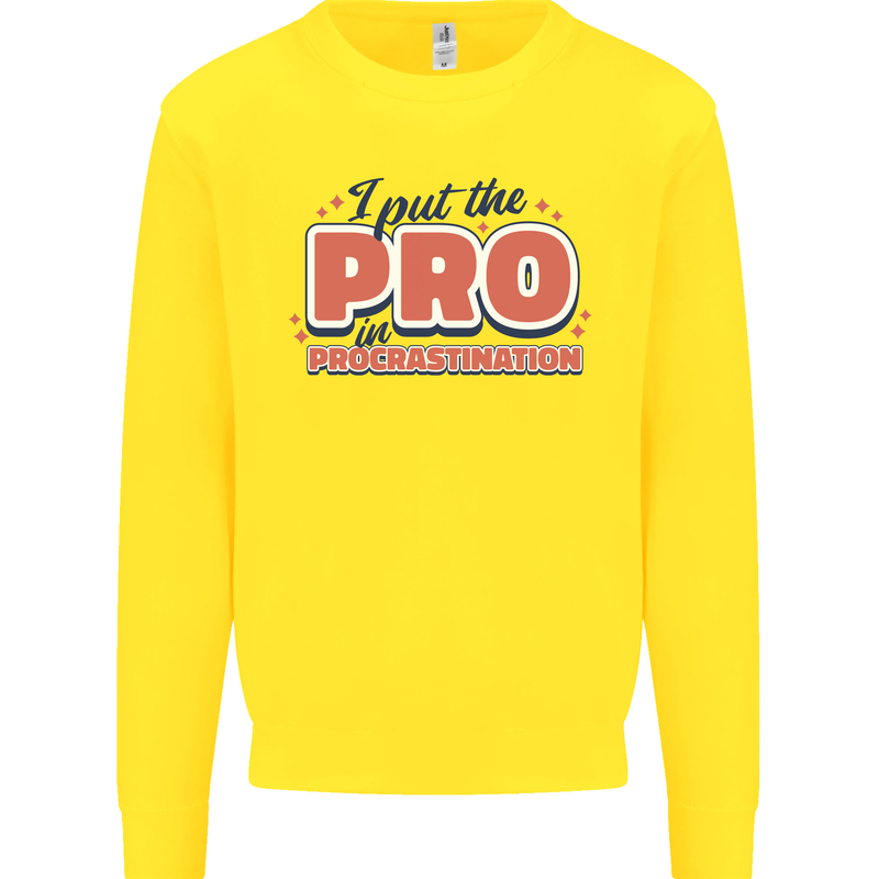 I Put the Pro In Procrastination Procrastinate Mens Sweatshirt Jumper Yellow