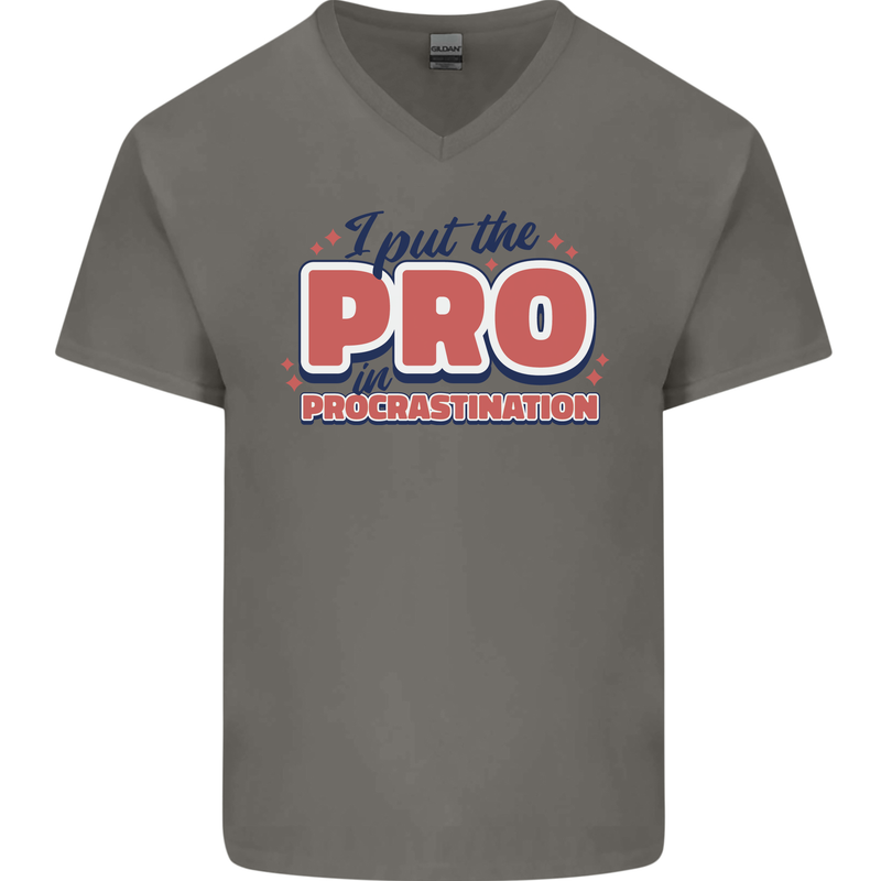 I Put the Pro In Procrastination Procrastinate Mens V-Neck Cotton T-Shirt Charcoal