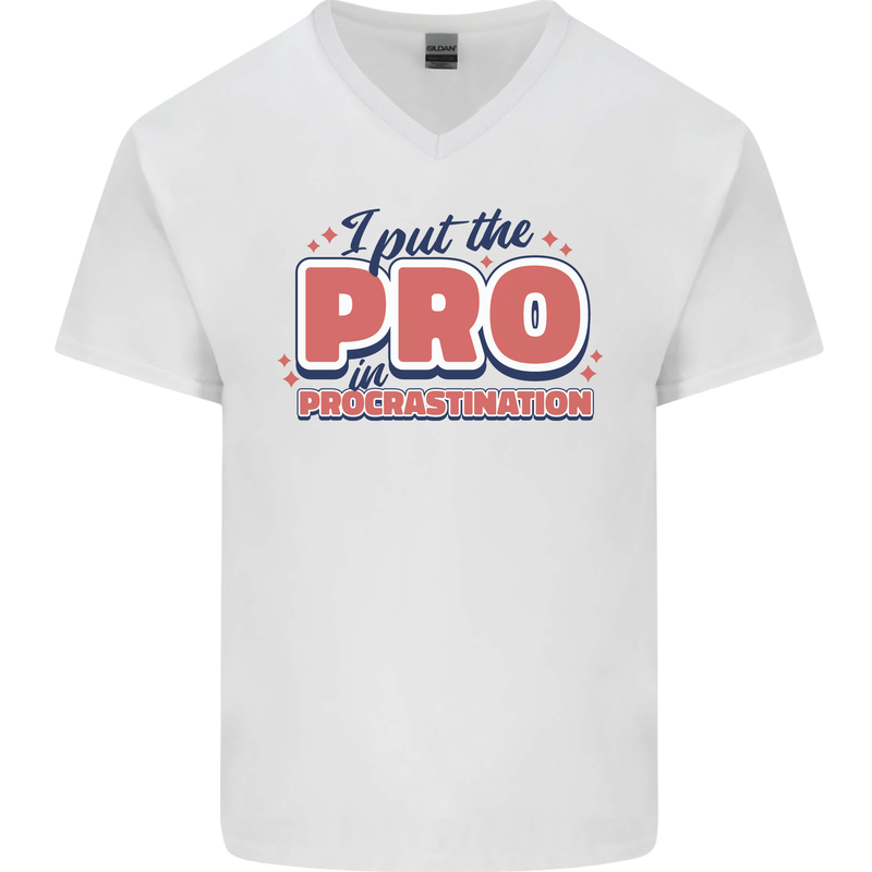 I Put the Pro In Procrastination Procrastinate Mens V-Neck Cotton T-Shirt White