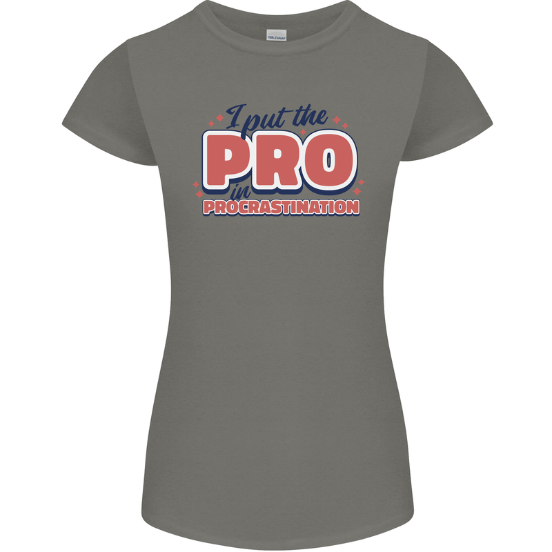I Put the Pro In Procrastination Procrastinate Womens Petite Cut T-Shirt Charcoal
