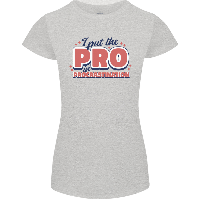 I Put the Pro In Procrastination Procrastinate Womens Petite Cut T-Shirt Sports Grey