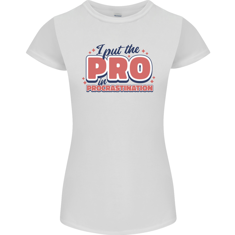 I Put the Pro In Procrastination Procrastinate Womens Petite Cut T-Shirt White