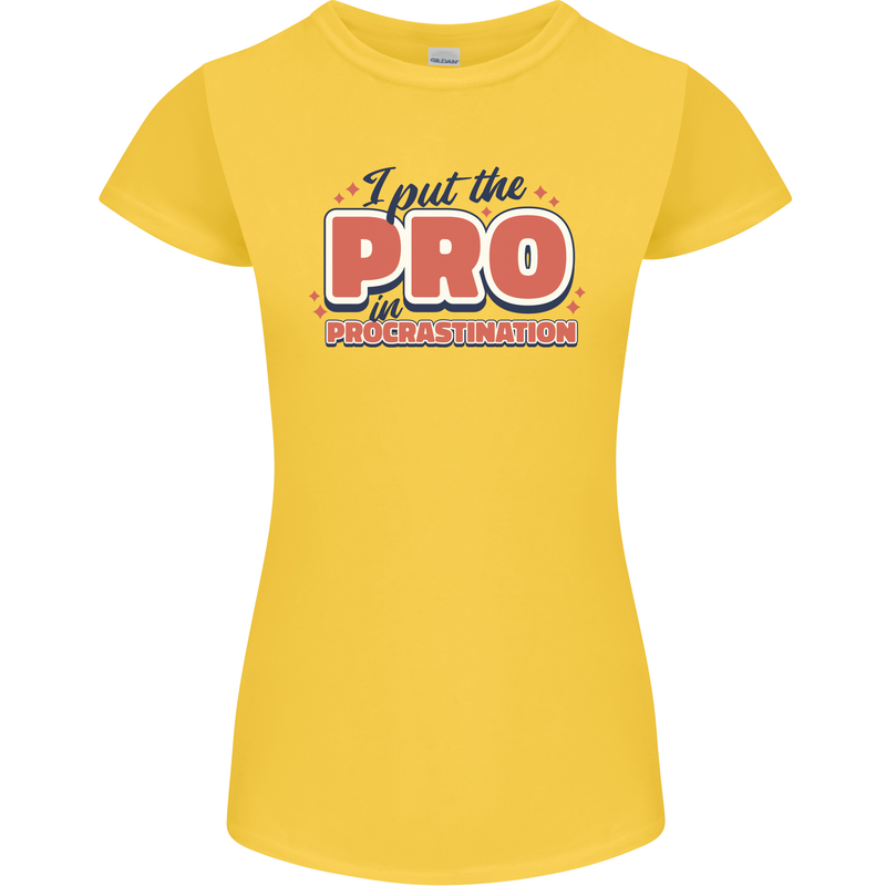 I Put the Pro In Procrastination Procrastinate Womens Petite Cut T-Shirt Yellow