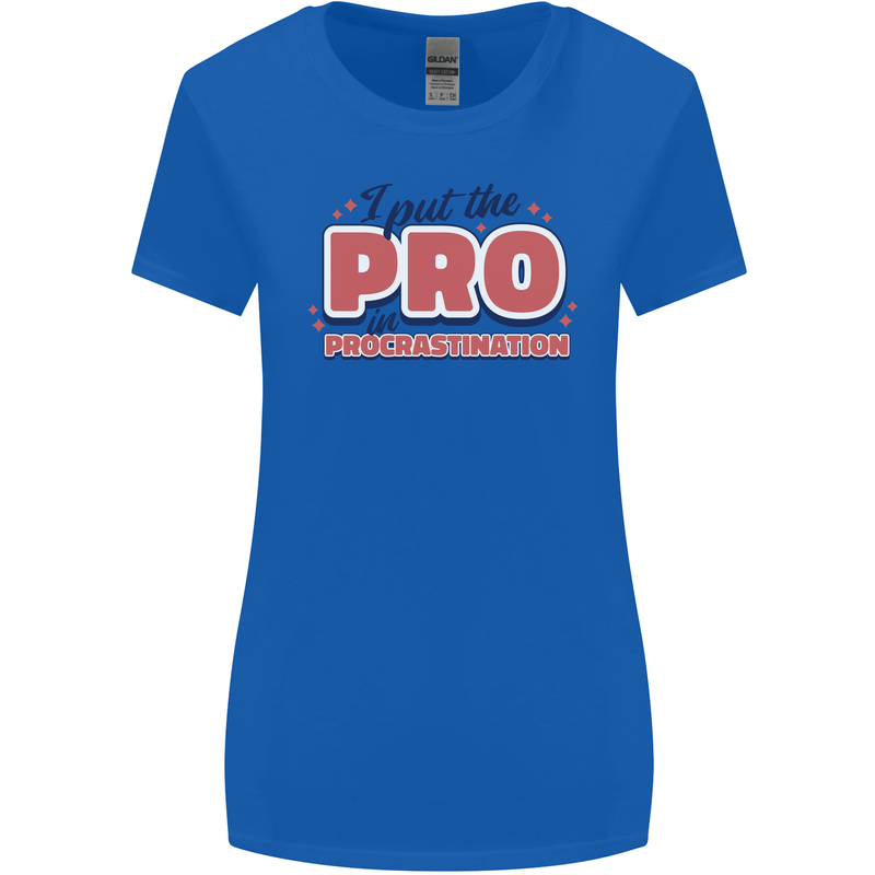 I Put the Pro In Procrastination Procrastinate Womens Wider Cut T-Shirt Royal Blue