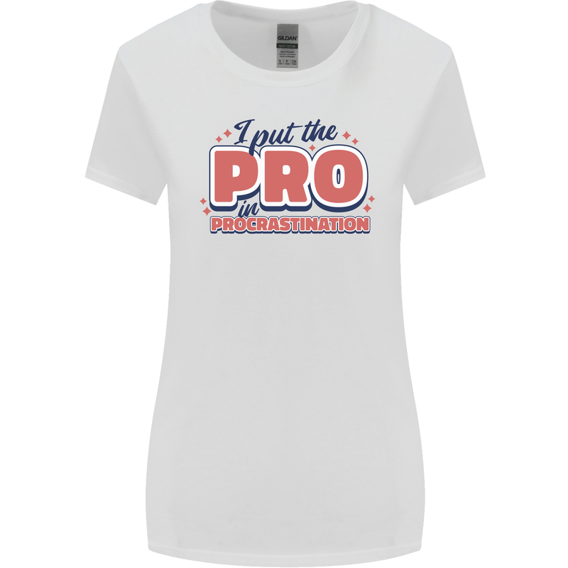 I Put the Pro In Procrastination Procrastinate Womens Wider Cut T-Shirt White