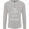 I Raid With Ragnar The Vikings Valhalla Mens Long Sleeve T-Shirt Sports Grey