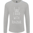 I Raid With Ragnar The Vikings Valhalla Mens Long Sleeve T-Shirt Sports Grey