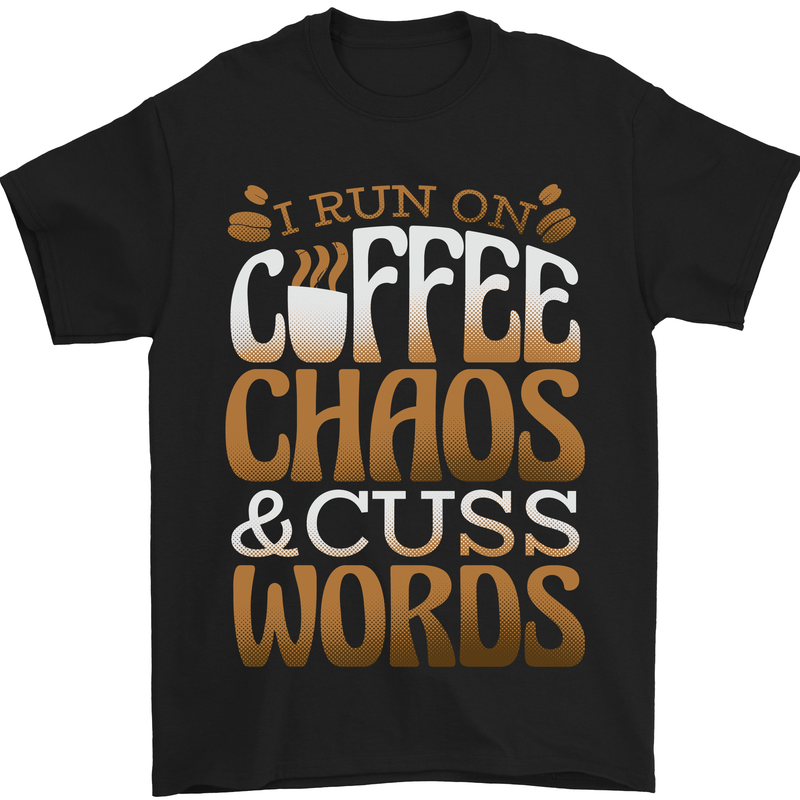 I Run on Coffee Chaos and Cuss Words Mens T-Shirt Cotton Gildan Black