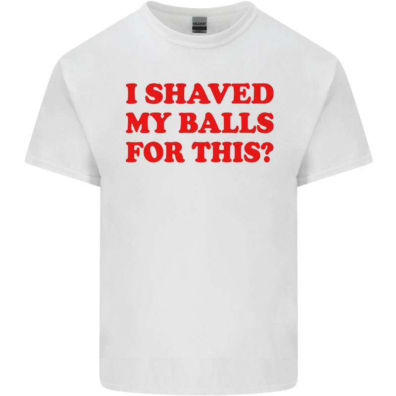 I Shaved My Balls for This Funny Quote Kids T-Shirt Childrens White
