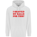 I Shaved My Balls for This Funny Quote Mens 80% Cotton Hoodie White