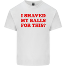 I Shaved My Balls for This Funny Quote Mens Cotton T-Shirt Tee Top White