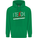 I Teach Whats Your Superpower Funny Teacher Mens 80% Cotton Hoodie Irish Green
