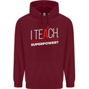 I Teach Whats Your Superpower Funny Teacher Mens 80% Cotton Hoodie Maroon