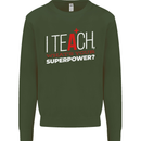 I Teach Whats Your Superpower Funny Teacher Mens Sweatshirt Jumper Forest Green