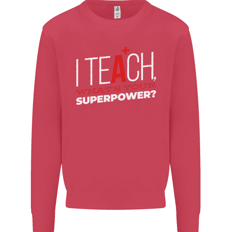 I Teach Whats Your Superpower Funny Teacher Mens Sweatshirt Jumper Heliconia