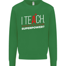 I Teach Whats Your Superpower Funny Teacher Mens Sweatshirt Jumper Irish Green