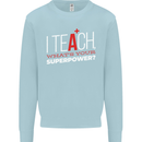 I Teach Whats Your Superpower Funny Teacher Mens Sweatshirt Jumper Light Blue